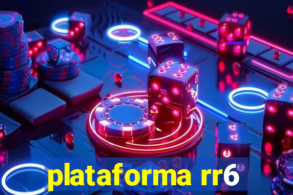 plataforma rr6